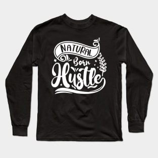 Natural Born Hustle Long Sleeve T-Shirt